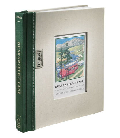 L.L.Bean | Guaranteed to Last: L.L.Bean's Century of Outfitting America, by Jim Gorman