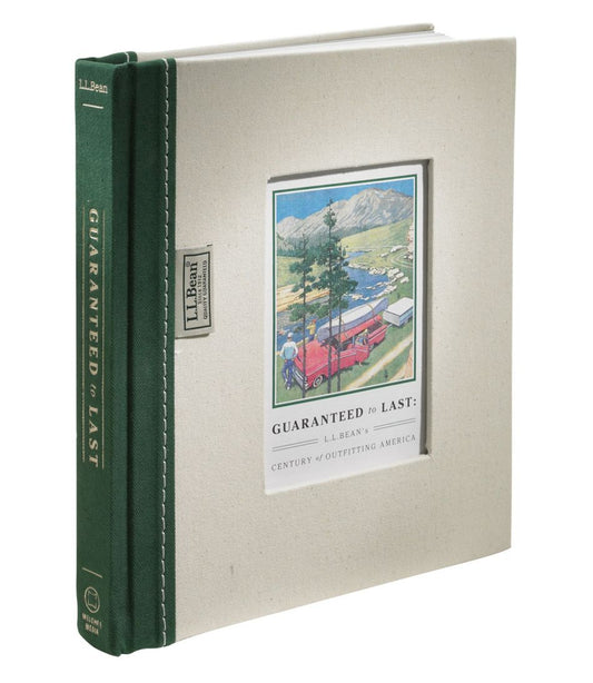 L.L.Bean | Guaranteed to Last: L.L.Bean's Century of Outfitting America, by Jim Gorman